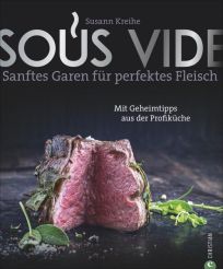 Sous Vide - Sanftes Garen für perfektes Fleisch 