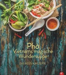 Pho - Vietnams magische Wundersuppe