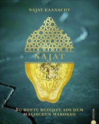 Najat - 80 bunte Rezepte & Geschichten aus dem magischen Marokko 