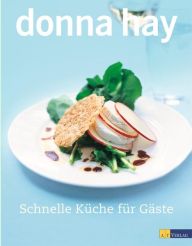 Donna Hay - Schnelle Küche für Gäste 