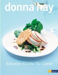 Donna Hay - Schnelle Küche für Gäste 