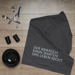 17;30 Geschirrtuch in Grau - Der Abwasch kann warten, das Leben nicht.