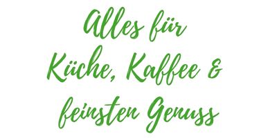 &Uuml;berschrift: Alles f&uuml;r K&uuml;che, Kaffee & feinsten Genuss