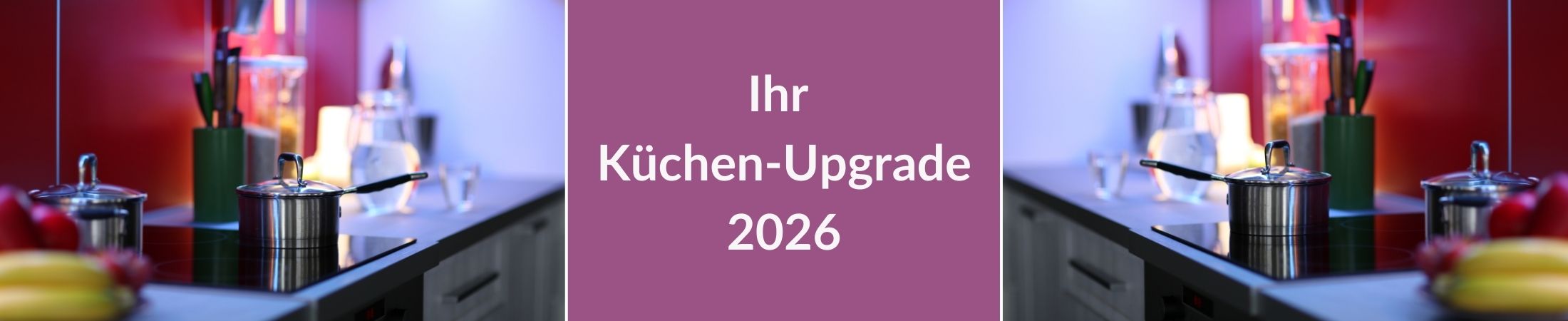 Ihr Küchen-Upgrade 2026