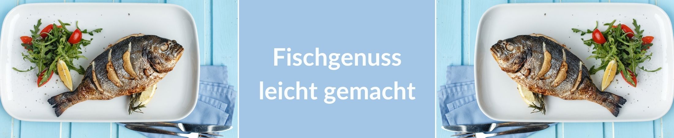 Fischgenuss leicht gemacht