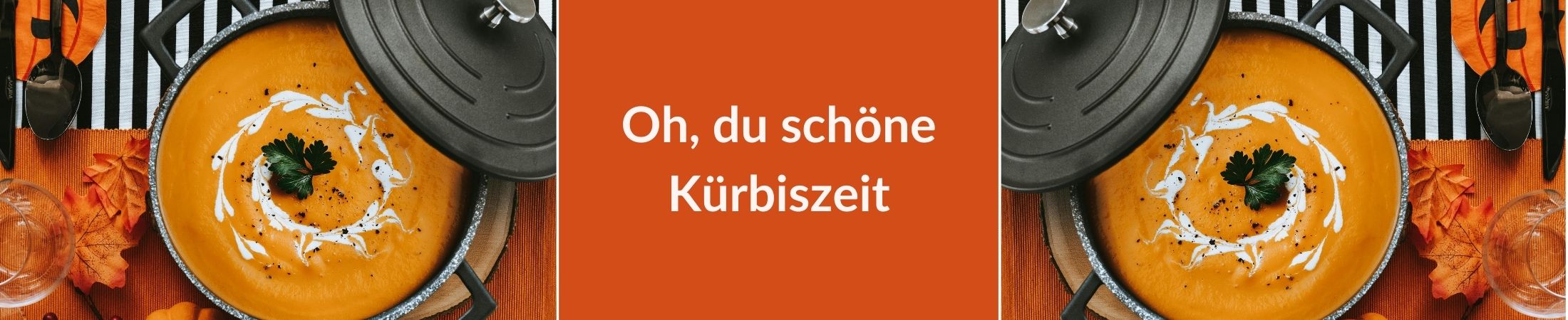 Oh, du schöne Kürbiszeit - Kürbissuppe mit herbstlicher Deko drumherum