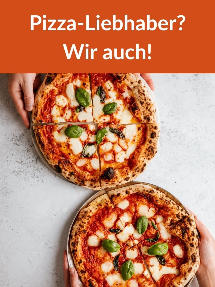 Pizzaliebhaber? Wir auch!